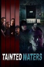 Мутные воды (Tainted Waters) (2023) скачать